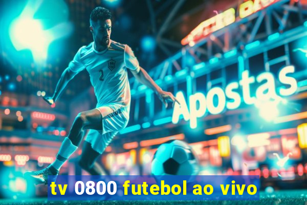 tv 0800 futebol ao vivo